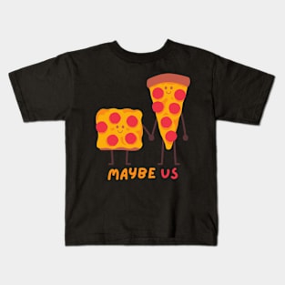 Maybe us addicted to pizza for pizza lover Kids T-Shirt